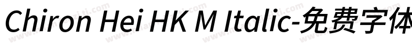 Chiron Hei HK M Italic字体转换